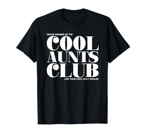 Cool Aunts Club - Come Tua Mamma, Solo più Fresco (Migliore Zia) Maglietta