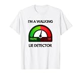 I'm A Walking Lie Detector Don't Lie