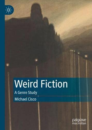 Weird Fiction: A Genre Study Weird Fiction: A Genre Study