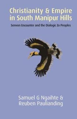 Buy Christianity and Empire in South Manipur Hills: Senvon Encounter and the Dialogic Zo Peoples (Studies in Mission) — BookShops.in