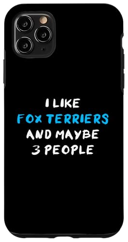 I Like Fox Terriers And Maybe 3 People Foxterrier �t�H�b�N�X�E�e���A �X�}�z�P�[�X iPhone 11 Pro Max �p