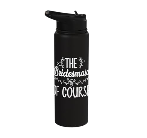 The Bridesmaid Of Course Wedding Bridal Party Stainless Steel Insulated