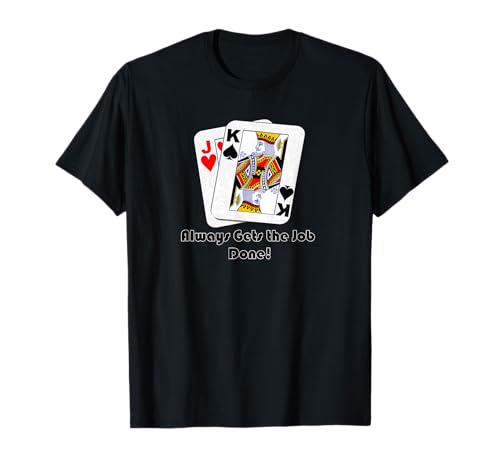 Jack King Off Suit siempre consigue el trabajo divertido Poker Camiseta
