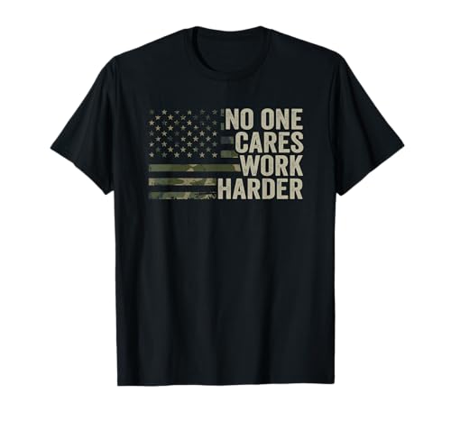 No One Cares Work Harder - Motivational Workout Gym Camo T-Shirt