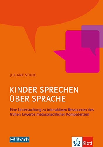 Kinder sprechen über Sprache: Eine Untersuchung zu interaktiven Ressourcen des frühen Erwerbs metasprachlicher Kompetenz