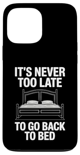 Never Too Late To Go Back To Bed ʔp X}zP[X iPhone 13 Pro Max p