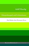 Glasperlenspiel und Lebenskunst: Fünf Reden über Hermann Hesse (Collection Montagnola) - Adolf Muschg 