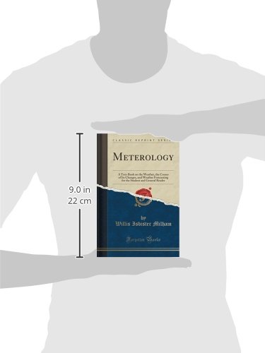 Meterology: A Text-Book On The Weather, The Causes Of Its Changes, And Weather Forecasting For The Student And General Reader (Classic Reprint) #TOP2