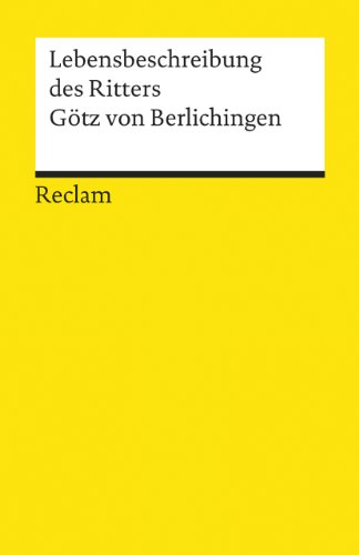 Die Lebensbeschreibung des Ritters Götz von Berlichingen.