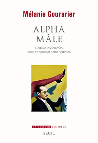 👏📂📖📔 Télécharger 📱🔊 Alpha mâle. Séduire les femmes pour s'apprécier entre hommes (COULEUR IDEES) PDF