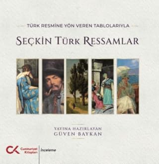 T rk Resmine Y n Veren Tablolar yla Se kin T rk Ressamlar