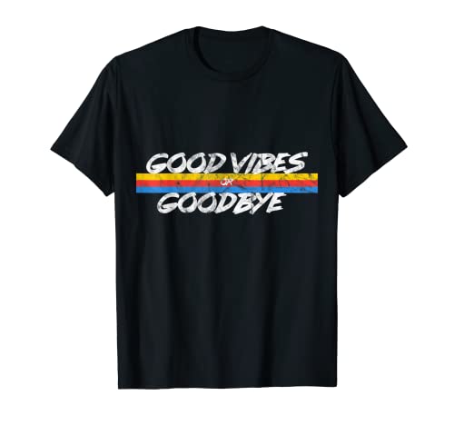 T-shirt rétro Good Vibes or Goodbye T-Shirt
