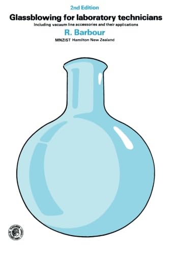 Glassblowing for Laboratory Technicians: Including Vacuum Line Accessories and Their Applications, Second Edition