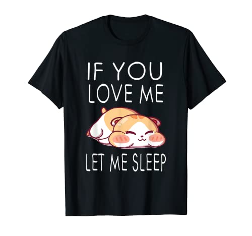 If You Love Me Let Me Sleep Kawaii Pyjama hamster cochon d'Inde T-Shirt