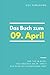 Das Buch zum 09. April: Was geschah am 09. April? Das Geschenkbuch mit historischem Wert (Der Tag im Blick) (Der Tag im Blick (April))