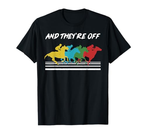 And Are Off Horse Racing Idea de diseño de caballos Camiseta
