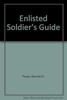 The Enlisted Soldier's Guide