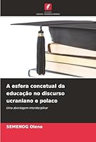 A esfera concetual da educação no discurso ucraniano e polaco (Portuguese Edition) 6208974534 Book Cover