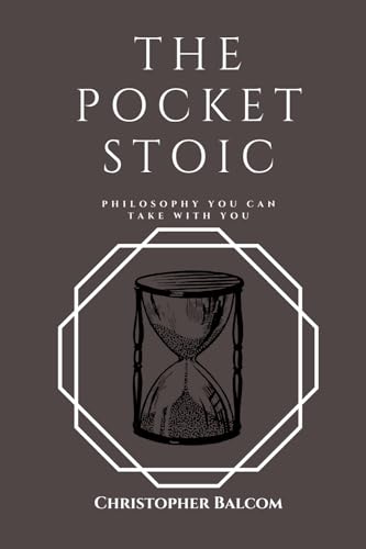 The Pocket Stoic: Philosophy You Can Take With You