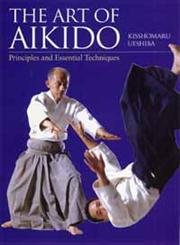 Buy The Art Of Aikido: Principles And Essential Techniques — BookShops.in