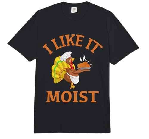 I Like It Moist Funny Roasted Turkey Thanksgiving Comfort Colors Adult Heavyweight T-Shirt