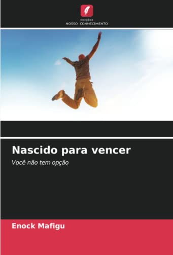 Nascido para vencer: Você não tem opção (Portuguese Edition)