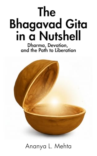 The Bhagavad Gita in a Nutshell: Dharma, Devotion, and the Path to Liberation