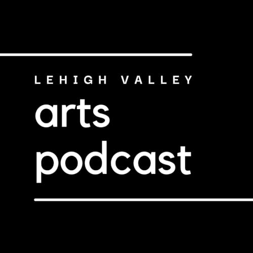 Couverture de Lehigh Valley Arts Podcast