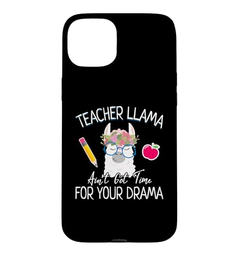 Teacher Llama Ain't Got Time for the Drama Teachers �X�}�z�P�[�X iPhone 15 Plus �p