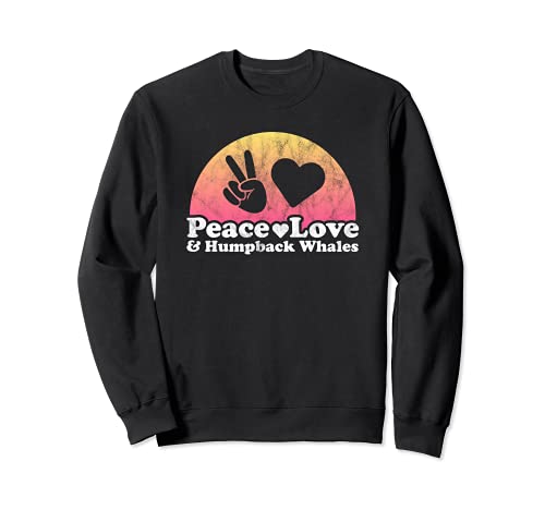 Peace Love and Humpback Whales Humpback Whale Sweatshirt