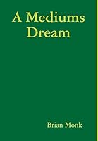 A Mediums Dream 1326240234 Book Cover