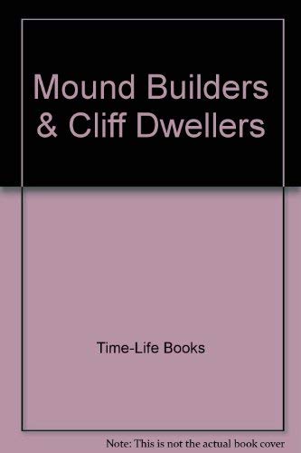 Mound Builders & Cliff Dwellers (Lost Civilizat... 0809498596 Book Cover
