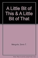 A Little Bit of This & A Little Bit of That 0969515405 Book Cover