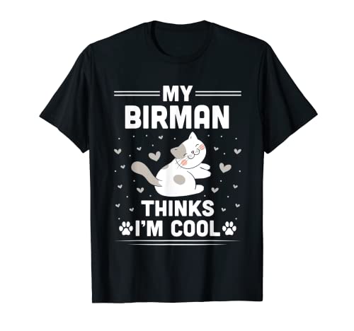 My Birman Cat Thinks I'm Cool Funny Cat Lover T-Shirt