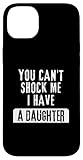 Photo Gallery you can t shock me i have a daughter - divertente sarcastico custodia per iphone 14 plus Photo Gallery you can t shock me i have a daughter - divertente sarcastico custodia per iphone 14 plus