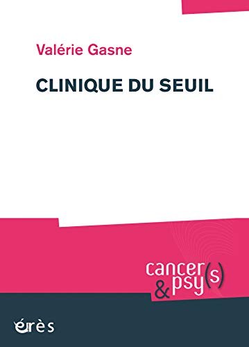 Clinique Du Seuil Cancers Psys French Edition Ebook Gasne Valerie Gasne Valerie Amazon De Kindle Shop
