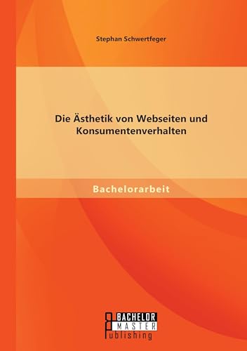 Die Ästhetik von Webseiten und Konsumentenverhalten (German Edition)