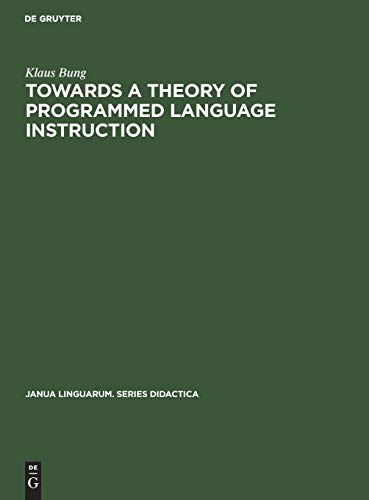Towards a Theory of Programmed Language Instruction (Janua Linguarum. Series Didactica, 1)