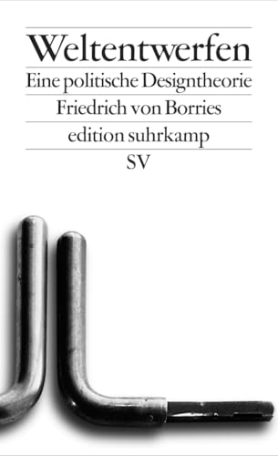 Weltentwerfen: Eine politische Designtheorie (edition suhrkamp)