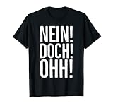 Nein! Doch! Ohh! - Lustiger Spruch T-Shirt