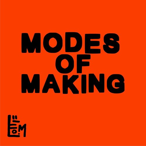 Modes of Making Podcast By Lottie Mac cover art