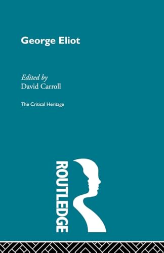 George Eliot: The Critical Heritage (The Critical Heritage Series)