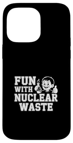 Fun With Nuclear Waste TCGXI^N - X}zP[X iPhone 14 Pro Max p