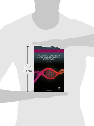 Practical Leadership for Biopharmaceutical Executives (Woodhead Publishing Series in Biomedicine)