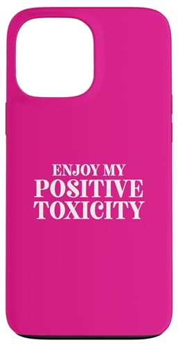 Fun Enjoy My Positive Toxicity Sarcasm Joke Design X}zP[X iPhone 13 Pro Max p