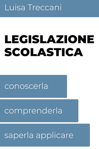 Legislazione scolastica: conoscerla, comprenderla, saperla applicare