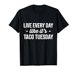 Taco Tuesday I Love Tacos You Had Me At Tacos