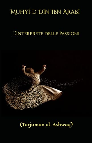 L’Interprete delle Passioni: (Tarjuman al-Ashw