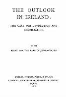 The Outlook in Ireland, the Case for Devolution and Conciliation 1522772936 Book Cover