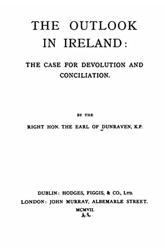 The outlook in Ireland, the case for devolution and conciliation